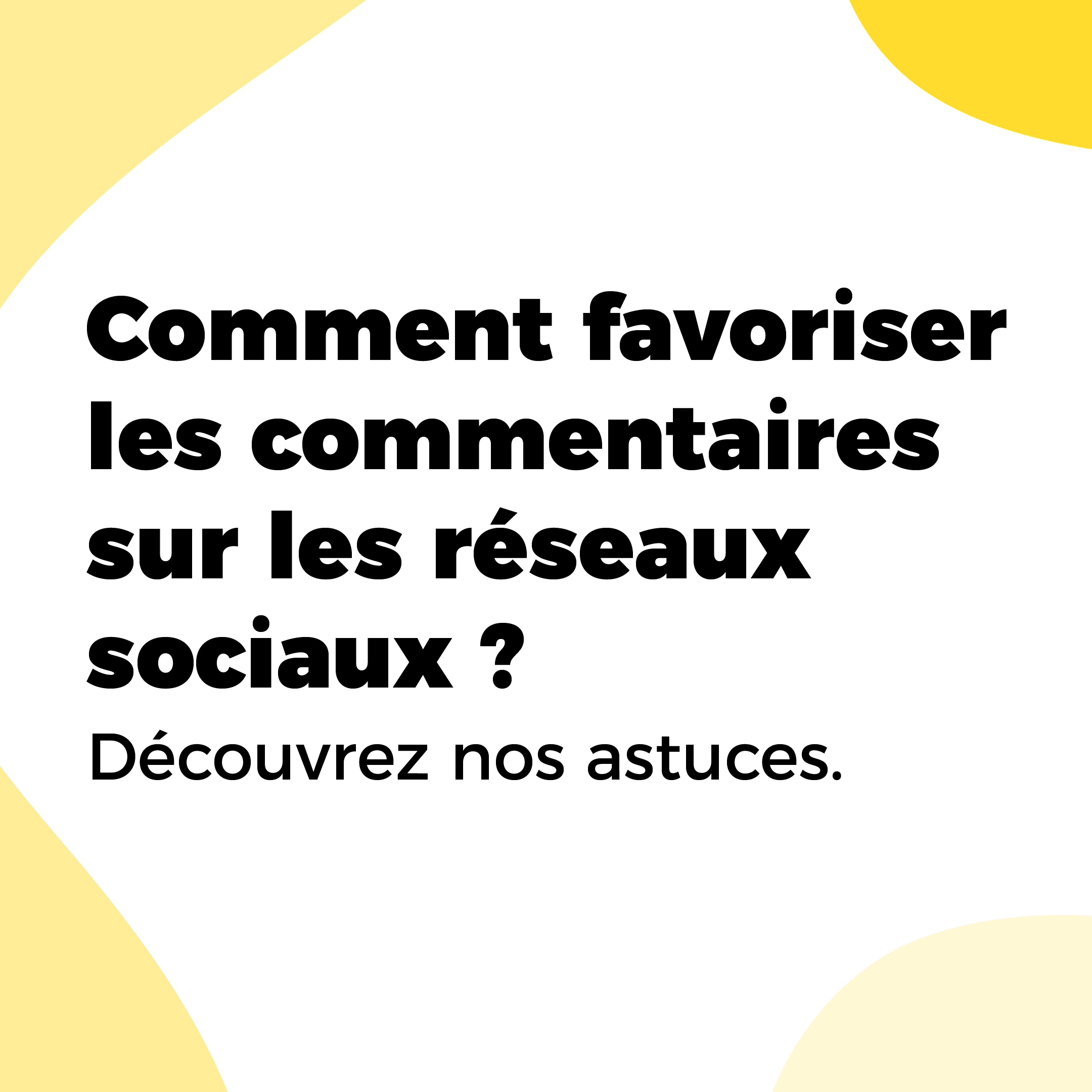 Nos astuces pour augmenter les commentaires sur vos contenus réseaux sociaux