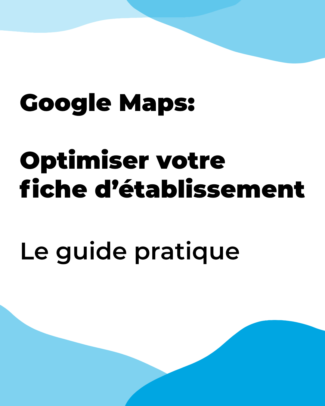 Google Maps: optimiser sa fiche d’établissement 